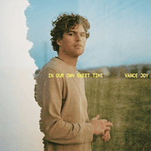 In Our Own Sweet Time, Vance Joy