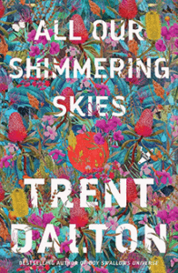 All Our Shimmering Skies, by Trent Dalton