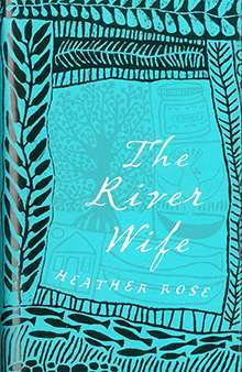 The River Wife, Heather Rose