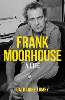 Frank Moorhouse: A Life, Catharine Lumby